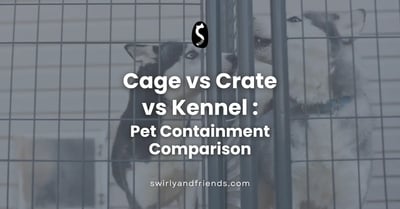 Cage vs Crate vs Kennel: Pet Containment Comparison